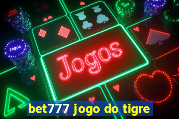 bet777 jogo do tigre